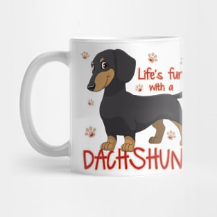 Life's funr with a Dachshund! Especially for Doxie owners! Mug